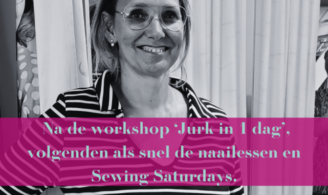 Blog_Na de workshop ‘Jurk in 1 dag’, volgenden als snel de naailessen en Sewing Saturdays.